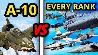 A-10 VS EVERY RANK IN WAR THUNDER (reserve to Top tier)