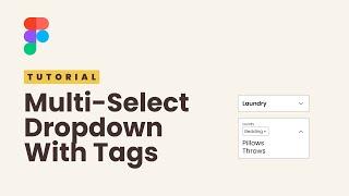 Multi-Select Dropdown With Tags - Figma Tutorial 2023