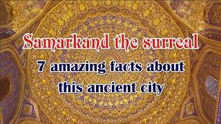 7 amazing facts about Samarkand  (27 minuts)