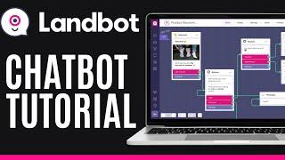 Landbot Tutorial | How to Create a Chatbot with Landbot 2024