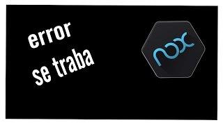 Error de nox 99% se traba 2017 sin descargar nada