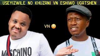 Akawuvali umlomo uzizwele ngawakhe u Khuzani I Voice note kuhletshwa ngo Gatsheni