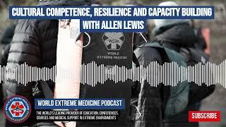 Cultural competence, resilience and capacity building with Allen Lewis | World Extreme Medicine...