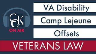 Camp Lejeune Lawsuit: Offsets and Effect on VA Disability Benefits