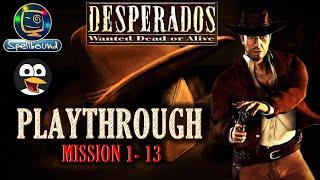 DESPERADOS: Wanted Dead or Alive (Playthrough Mission 1 -13)