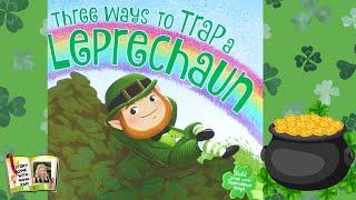 Three Ways To Trap a Leprechaun | St. Patrick’s Day kids book read aloud