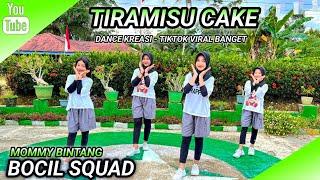 TIRAMISU CAKE | DANCE KREASI - TIKTOK VIRAL | BOCIL SQUAD | MOMMY BINTANG