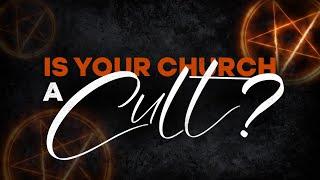 Is Your Church A Cult?