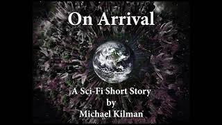 On Arrival: A Science Fiction Short Story by Michael Kilman