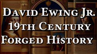 19th Century Forged History (David Ewing Jr.)