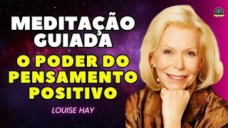 Louise Hay Meditação Guiada O Poder dos Pensamentos Positivos. Mude seus pensamentos e mude sua vida