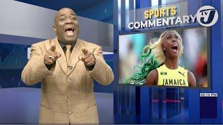 Shelly Ann  Fraser Pryce 'This is Real Life not a Fairytale...' | TVJ Sports Commentary