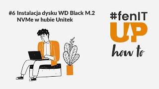 #fenITup_HowTo - Instalacja dysku M.2 w hubie Unitek