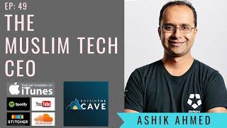 Episode 49 - The Muslim Tech CEO | Ashik Ahmed