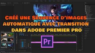 Créé une Séquence d’images automatique avec transition dans adobe premier