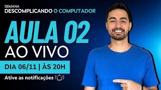 AULA 02 - SEMANA DESCOMPLICANDO O COMPUTADOR