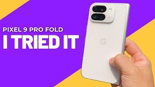 I Tried the Pixel 9 Pro Fold and...