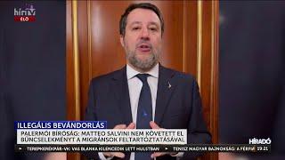 Amíg a baloldal tombol, addig a jobboldal üdvözli Matteo Salvini felmentését - HÍR TV