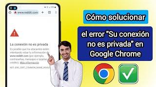 Cómo solucionar el error "Su conexión no es privada" en Google Chrome I Su conexión no es privada