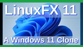 LinuxFX 11 - Looks like Microsoft Windows 11 - Does this make any sense?  Linux Distro for Beginner?