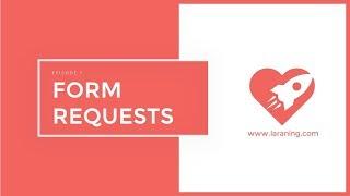 Laravel tutorial - Episode 7 - Form Requests