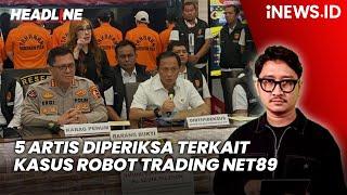 Headline iNEWS.ID: 5 Artis Diperiksa Polisi terkait Kasus Robot Trading Net89