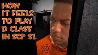 How it feels to play D Class in SCP SL