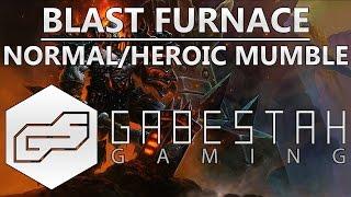 Normal+Heroic Blast Furnace +Mumble