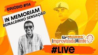 REINALDINHO SENSAÇÃO | ImprovisadaMente #114 (In Memoriam)