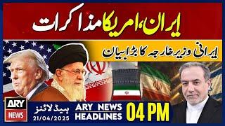 Iran Israel War - Iran-US negotiations | ARY News 4 PM Headlines | 21st June 2025