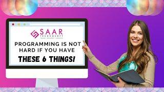 Programming Is Not Hard If You Have These 6 Things | SAAR | Trending