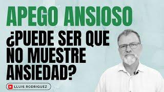 Apego Ansioso Ambivalente. ¿Puede ser que no muestre ansiedad?