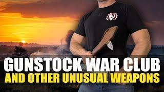 Gunstock War Club and Other Unusual Weapons!