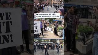 Protests against ICE raids spread across major U.S. cities