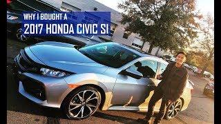 Why I Bought A 10th Gen Honda Civic [2017 Honda Civic Si]. A Great Car for Young Car Enthusiasts