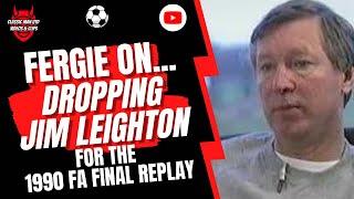 Fergie: On Dropping Jim Leighton for the 90 FA Cup Final Replay