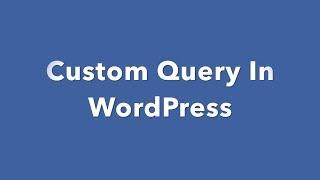 #1 Custom Query in WordPress