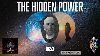 Whence Came You? - 0653 - The Hidden Power Pt. 1