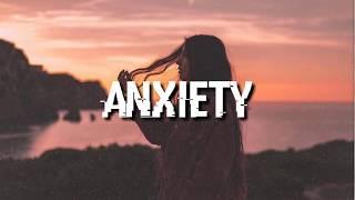 Anxiety - Julia michaels ft.Selena gomez (Lyrics)