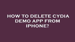 How to delete cydia demo app from iphone?