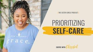 The Power and Practice of Prioritizing Self-Care