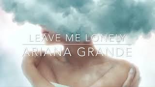 Ariana grande - leave me lonely (slowed down)