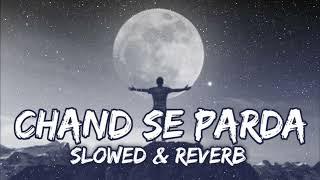 Chand se parda keejiye [Reverb] | Mood 90's hindi songs SSmixking