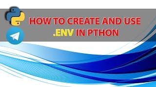 Create And Use .env in Python