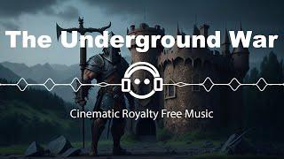 The Underground War - Cinematic Royalty Free Music For Content Creators