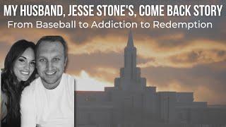 My husband, Jesse Stone's, story of baseball, addiction, and coming back to the LDS church.
