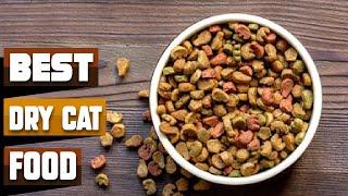 Best Dry Cat Food In 2025 - Top 10 Dry Cat Foods Review