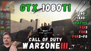 GTX 1080Ti | COD Warzone - 1080p, 1440p, Balanced Settings + FSR3/FSR1/Native + FG, Ryzen 5 7600X