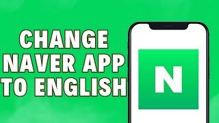 How To Change Naver App To English | How To Change Naver Map To English 2024