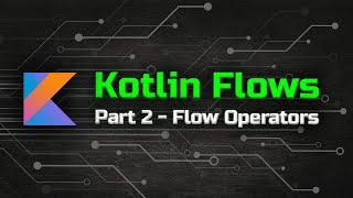 Flow Operators - The Ultimate Guide to Kotlin Flows (Part 2)